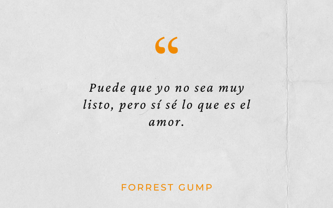 Puede que yo no sea muy listo, pero sí sé lo que es el amor