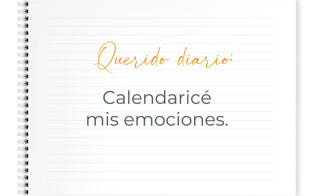 QUERIDO DIARIO: CALENDARICÉ MIS EMOCIONES