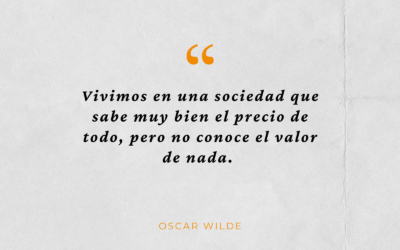 Vivimos en una sociedad que sabe muy bien el precio de todo, pero no conoce el valor de nada.